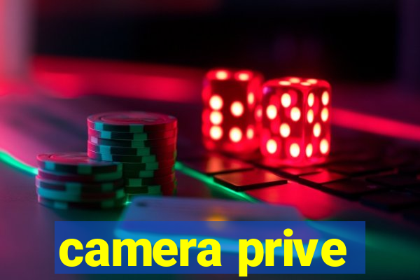 camera prive